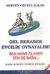 Gel Beraber Evcilik Oynayalım! Ben Anne Olayım Sen de Baba (Kadın Kimliği Üzerine Söyleşi)