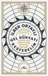 Gel Dünyayı Keşfedelim - Gezgin Bir Tarihçinin Seyahat Defteri