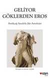 Geliyor Göklerden Gelen Eros & Antikçağ Anadolu Şiirleri Antolojisi