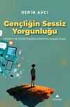 Gençliğin Sessiz Yorgunluğu & Modern ve Dijital Hayatta Anlamını Arayan İnsan