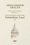 Gitme Diye Bağırasım Varken Üstelik... Gitmelisin Lisa