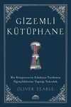 Gizemli Kütüphane & Bir Kitapseverin Edebiyat Tarihinin İlginçliklerine Yaptığı Yolculuk
