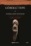 Göbekli Tepe ve Tanrıların Doğuşu