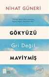 Gökyüzü Gri Değil Maviymiş