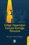 Gölge Yaşamdan Gerçek Kimliğe Yolculuk