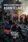 Gönüllülerin Tanıklığında Asrın Felaketi