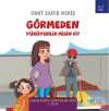 Görmeden Yürüyebilir Misin Ki?