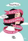 Güçlü Olduğumuz İçin  Bizim Başımıza Geldi