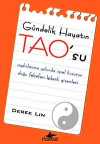 Gündelik Hayatın TAO'su & Aydınlanma Yolunda İçsel Huzurun Doğu Felsefesi Kökenli Gizemleri