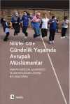 Gündelik Yaşamda Avrupalı Müslümanlar & Avrupa Kamusal Alanındaki İslam İhtilafları Üzerine Bir Araştırma