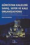 Gürcistan Kaleleri: Savaş, Sefer ve Kale Organizasyonu