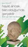 Gurdjieff - Hayat, Ancak Ben Olduğumda Gerçektir