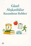 Güzel Alışkanlıklar Kazandıran Rehber