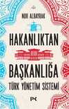 Hakanlıktan Başkanlığa & Türk Yönetim Sistemi