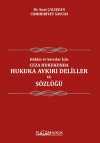 Hakim Ve Savcılar İçin; Ceza Hukukunda Hukuka Aykırı Deliller ve Sözlüğü