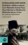 Halaskar-ı Mübeccelimiz Gazi Mustafa Kemal Paşa Hazretlerine ve Muhterem Mebuslarımıza Arîza & Bir Cumhuriyet Siyasetnamesi