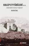 Halep Eyyûbîleri & 1183-1260 Siyasî Hayat ve Devlet Teşkilatı