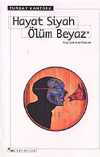 Hayat Siyah Ölüm Beyaz