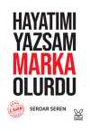 Hayatımı Yazsam Marka Olurdu