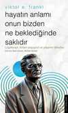 Hayatın Anlamı Onun Bizden Ne Beklediğinde Saklıdır / Viktor E. Frankl