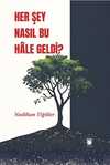 Her Şey Nasıl Bu Hale Geldi