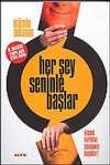 Her Şey Seninle Başlar (Ciltli)