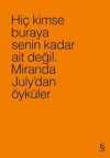 Hiç Kimse Buraya Senin Kadar Ait Değil (Turuncu) & Miranda July'dan Öyküler
