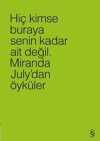 Hiç Kimse Buraya Senin Kadar Ait Değil (Yeşil) & Miranda July'dan Öyküler