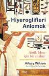 Hiyeroglifleri Anlamak & Antik Mısır İçin Bir Anahtar