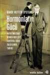 Hormonların Gücü & Hayatımızdaki Hemen Her Şeyi Kontrol Eden Salgıların Tarihi