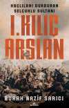 I. Kılıç Arslan & Haçlıları Durduran Selçuklu Sultanı