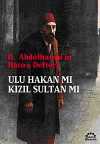 II. Abdülhamid'in Hatıra Defteri & Ulu Hakan mı Kızıl Sultan mı?