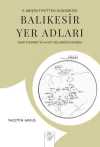 II. Meşrutiyetten Günümüze Balıkesir Yer Adları & İdari Taksimatta ve Köy Adlarında Değişim
