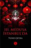 III. Medusa İstanbul'da