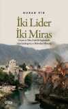 İki Lider İki Miras & Onarıcı ve Yıkıcı Liderlik Bağlamında Aliya İzzetbegoviç ve Slobodan Miloşeviç