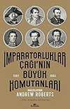 İmparatorluklar Çağı’nın Büyük Komutanları