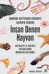 İnsan Denen Hayvan & Hastalıkta ve Sağlıkta Hayvanlardan Öğrenebileceklerimiz