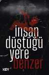 İnsan Düştüğü Yere Benzer