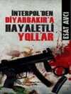 İnterpol’den Diyarbakır’a Hayaletli Yollar