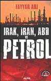 Irak, İran ve ABD Önleyici Savaş, Petrol ve Hegemonya (Güncellenmiş 2.baskı)