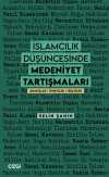 İslamcılık Düşüncesinde Medeniyet Tartışmaları & Arayışlar - Tenkitler - Teklifler