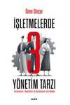 İşletmelerde 3 Yönetim Tarzı & Girişimciler, Yöneticiler ve Danışmanlar İçin Rehber