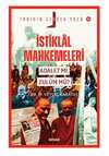 İstiklal Mahkemeleri; Adalet mi, Zulüm mü?