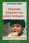 İstiyorum, İhtiyacım Var, Çünkü Farklıyım...