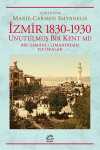 İzmir 1830-1930 Unutulmuş Bir Kent mi? & Bir Osmanlı Limanından Hatıralar
