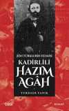 Jön Türklerin Fedaisi Kadirlili Hazım Agah