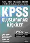 KPSS Uluslararası İlişkiler 2005/İktisat-Muhasebe-İstatistik ve Tüm Detaylarıyla Uluslararası İlişkiler Konuları A Grubu