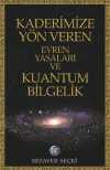 Kaderimize Yön Veren Evren  Yasaları ve Kuantum Bilgelik