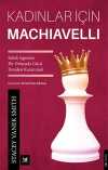 Kadınlar İçin Machiavelli & Erkek Egemen Bir Dünyada Gücü Yeniden Kazanmak