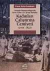 Kadınları Çalıştırma Cemiyeti & (1916- 1923) Osmanlı İmparatorluğu'nda Savaş Yılları ve Çalışan Kadınlar